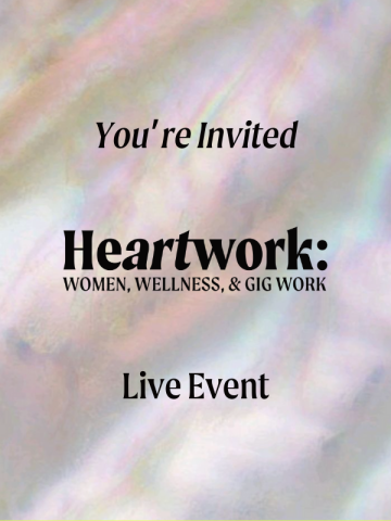 Heartwork: Women, Wellness & Gig Work ✨ 